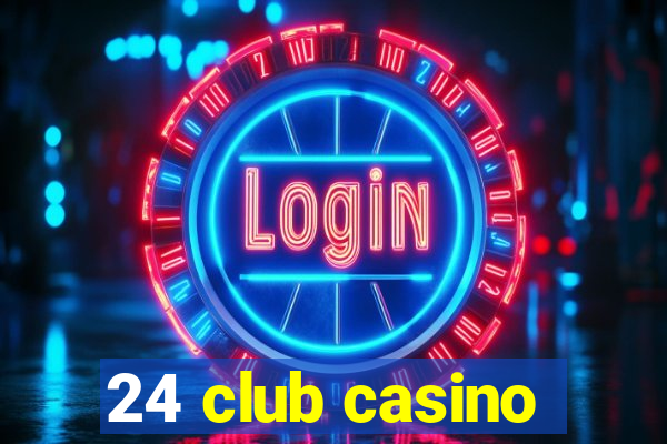 24 club casino