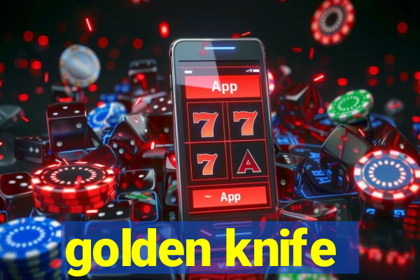 golden knife