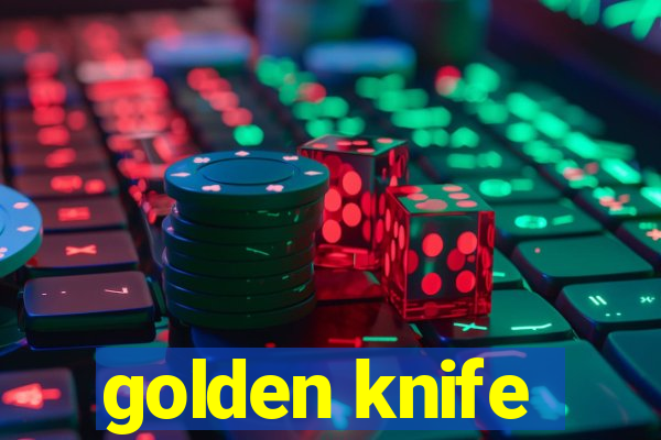 golden knife