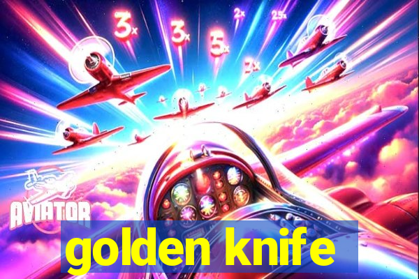 golden knife