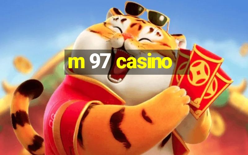 m 97 casino