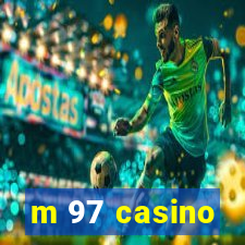 m 97 casino