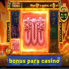 bonus para casino