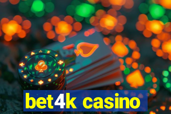 bet4k casino