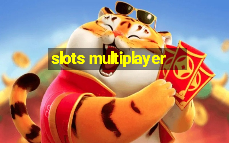 slots multiplayer