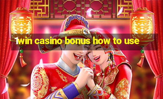 1win casino bonus how to use