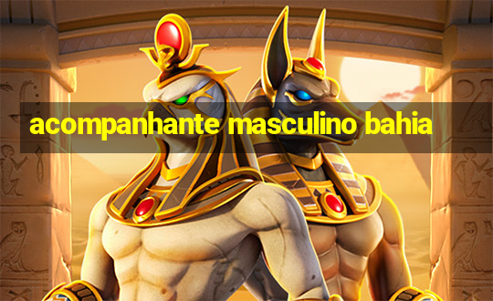 acompanhante masculino bahia