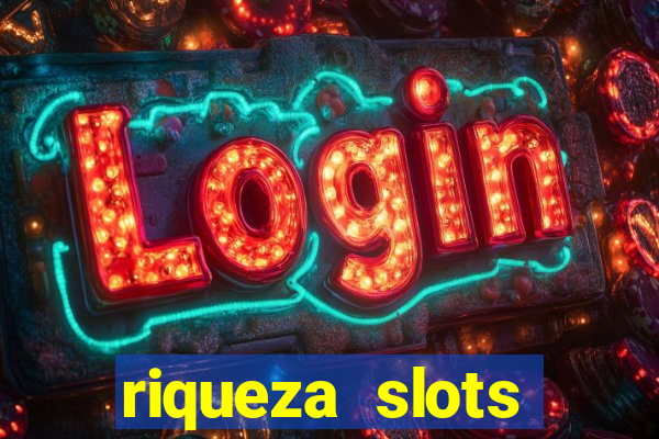 riqueza slots dinheiro real