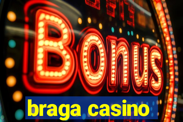 braga casino