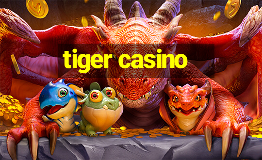 tiger casino