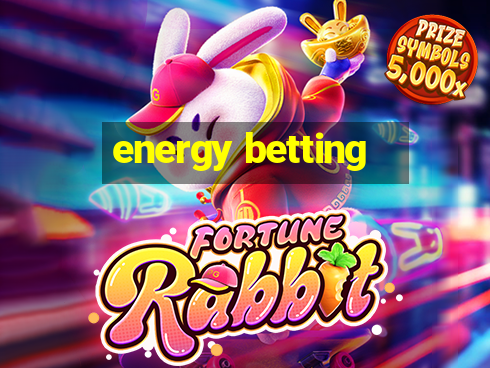 energy betting