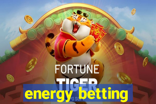 energy betting