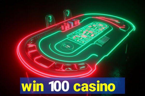 win 100 casino