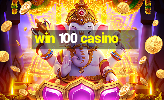 win 100 casino