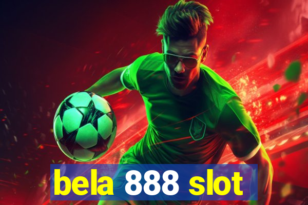 bela 888 slot