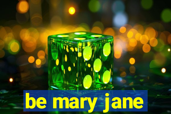 be mary jane