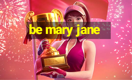 be mary jane