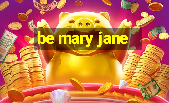 be mary jane