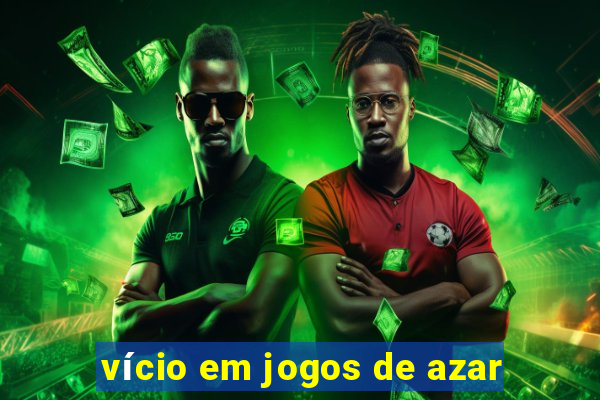 vício em jogos de azar