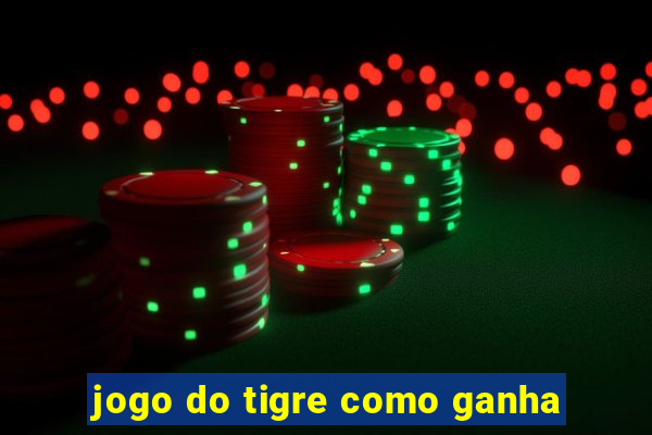 jogo do tigre como ganha