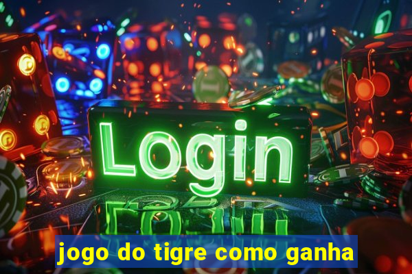 jogo do tigre como ganha