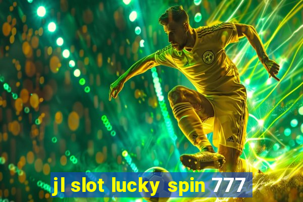 jl slot lucky spin 777