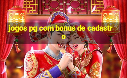 jogos pg com bonus de cadastro