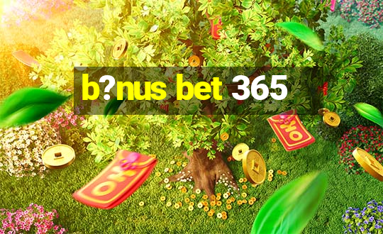 b?nus bet 365