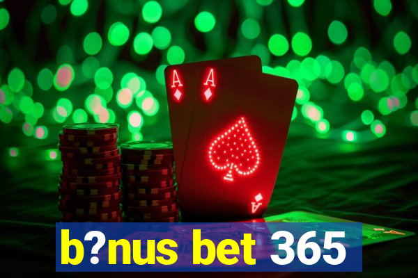 b?nus bet 365