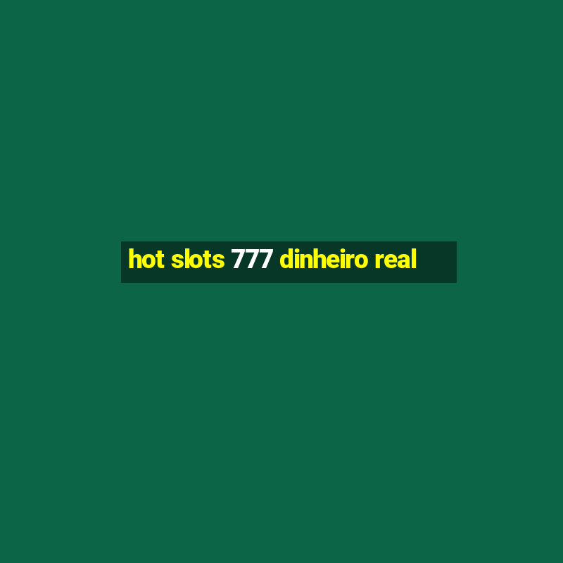 hot slots 777 dinheiro real