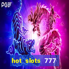 hot slots 777 dinheiro real