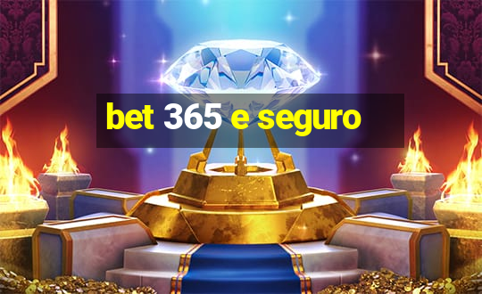 bet 365 e seguro