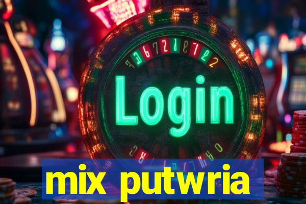 mix putwria