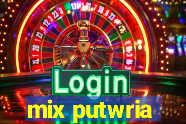 mix putwria