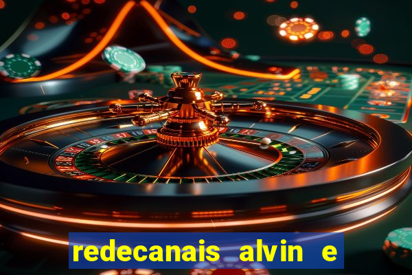 redecanais alvin e os esquilos