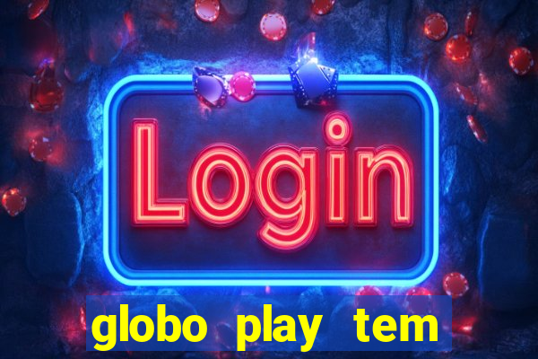 globo play tem jogo ao vivo