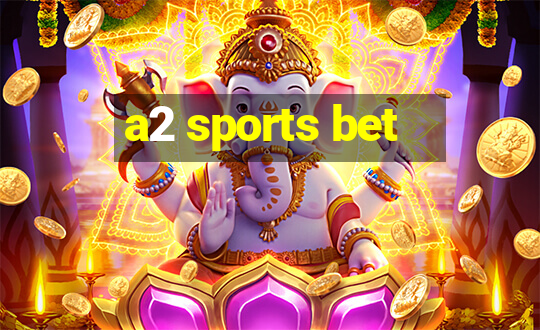 a2 sports bet