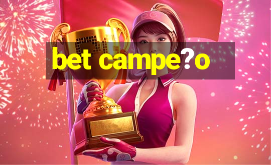 bet campe?o