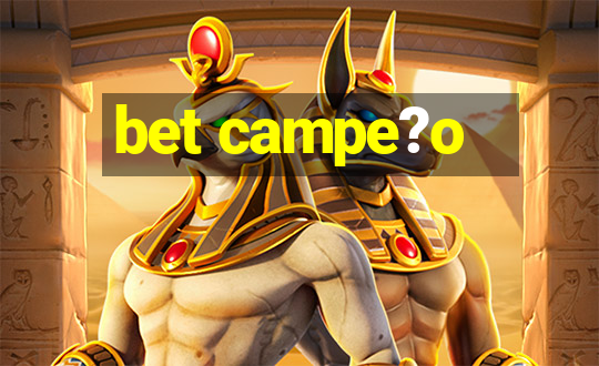 bet campe?o