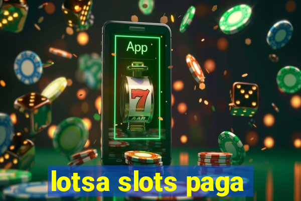 lotsa slots paga