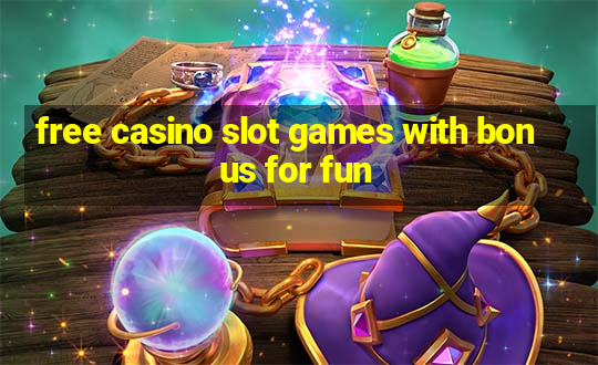 free casino slot games with bonus for fun