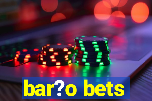 bar?o bets