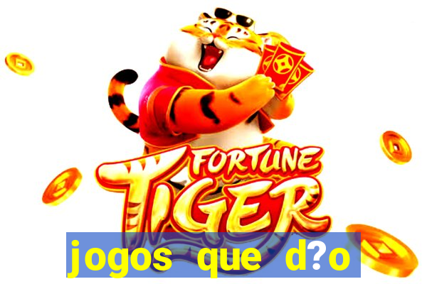 jogos que d?o dinheiro de verdade na hora