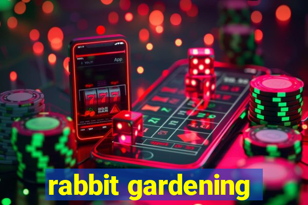 rabbit gardening