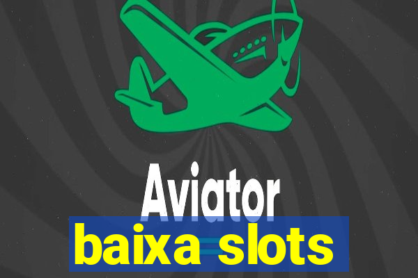 baixa slots