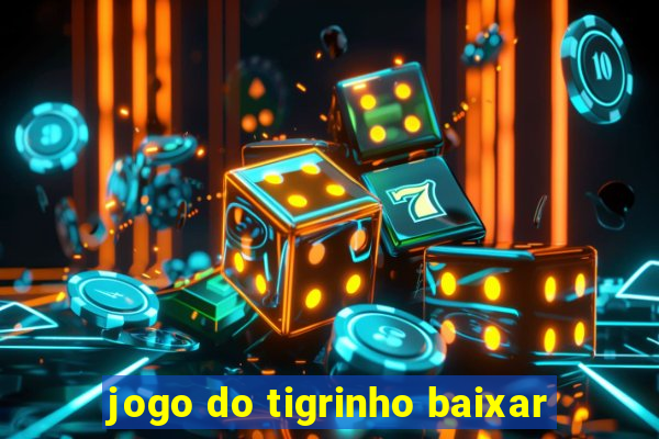 jogo do tigrinho baixar