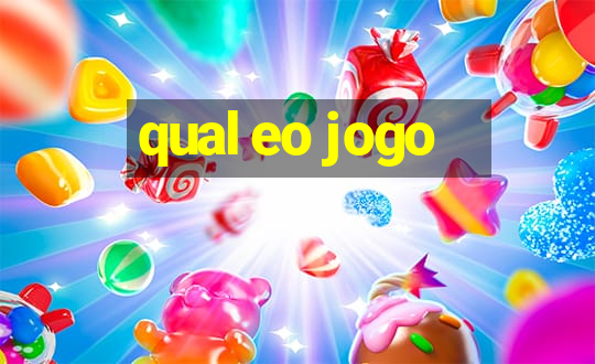 qual eo jogo