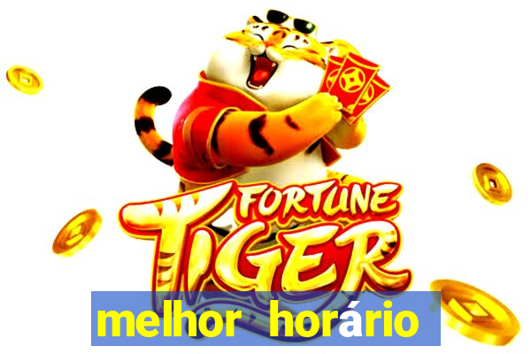 melhor horário para jogar fortune tiger madrugada