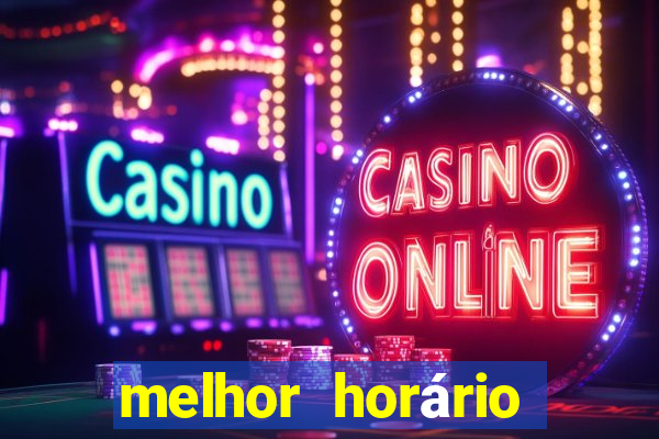 melhor horário para jogar fortune tiger madrugada