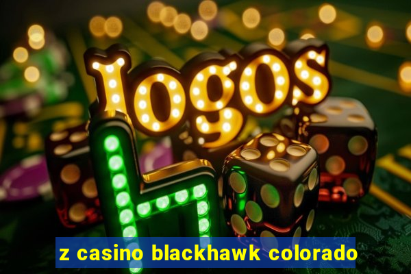 z casino blackhawk colorado